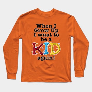 When I Grow Up-kid Long Sleeve T-Shirt